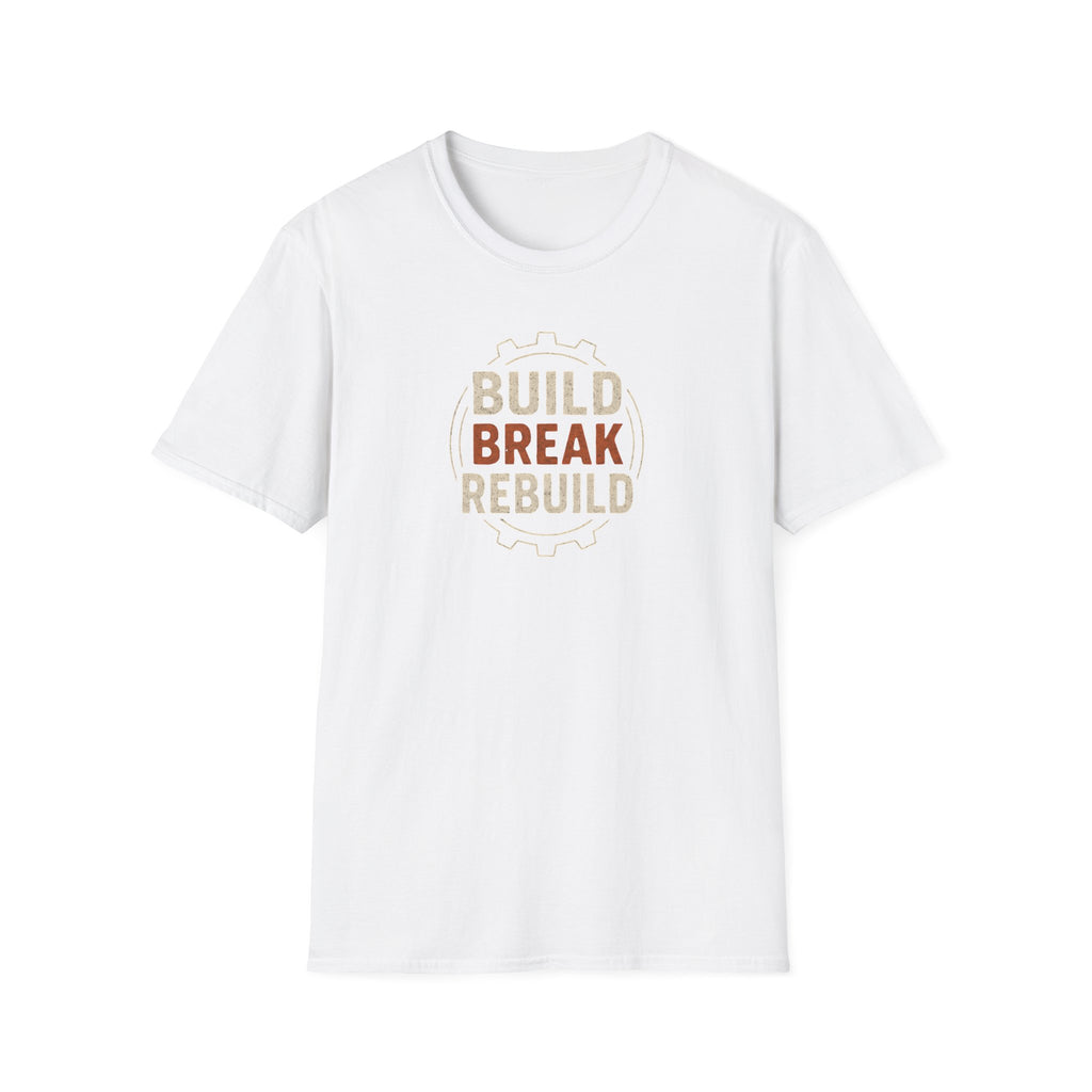 Build Break Rebuild T-Shirt