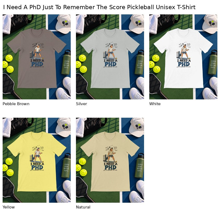 I Need A PhD Just To Remember The Score Pickleball T-Shirt